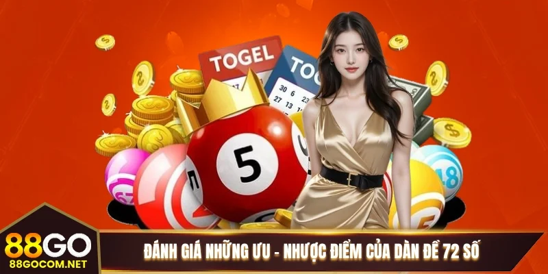 Đánh giá những ưu – nhược điểm của dàn đề 72 số Đánh giá những ưu – nhược điểm của dàn đề 72 số
