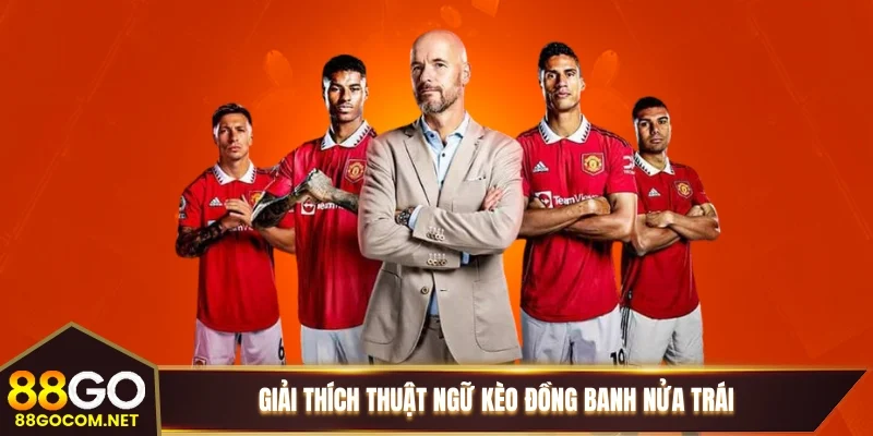 Giải thích thuật ngữ kèo đồng banh nửa trái Giải thích thuật ngữ kèo đồng banh nửa trái
