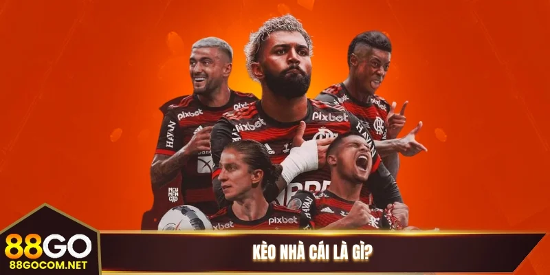 Kèo nhà cái là gì?