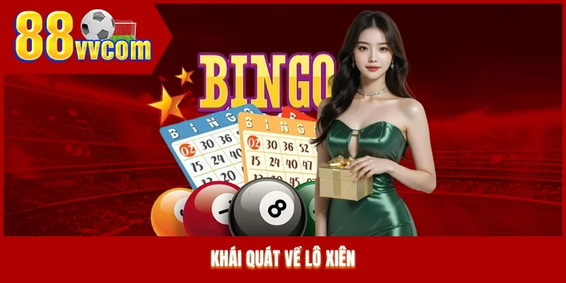 Khái quát về lô xiên Khái quát về lô xiên