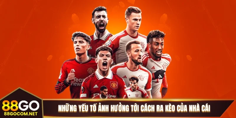 Những yếu tố ảnh hưởng tới cách ra kèo của nhà cái 