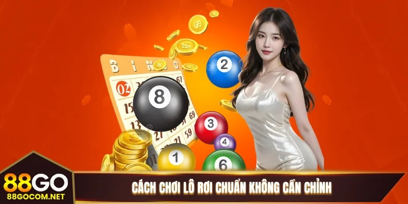 Cách chơi lô rơi chuẩn không cần chỉnh Cách chơi lô rơi chuẩn không cần chỉnh